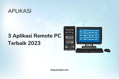 3 Aplikasi Remote PC Terbaik 2023