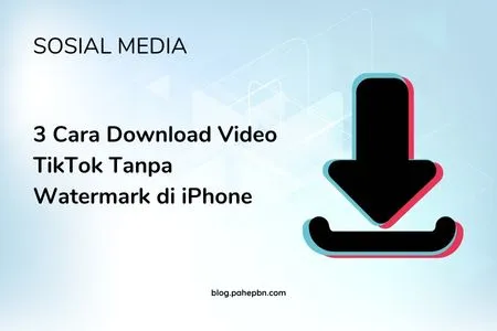 3 Cara Download Video TikTok Tanpa Watermark di iPhone