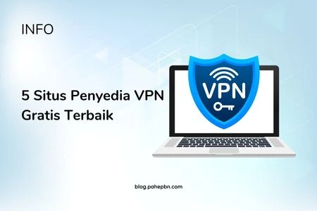 5 Situs Penyedia VPN Gratis Terbaik