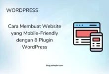 Cara Membuat Website yang Mobile-Friendly dengan 8 Plugin WordPress